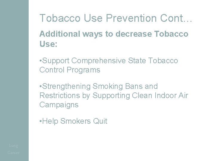 Tobacco Use Prevention Cont… Additional ways to decrease Tobacco Use: • Support Comprehensive State