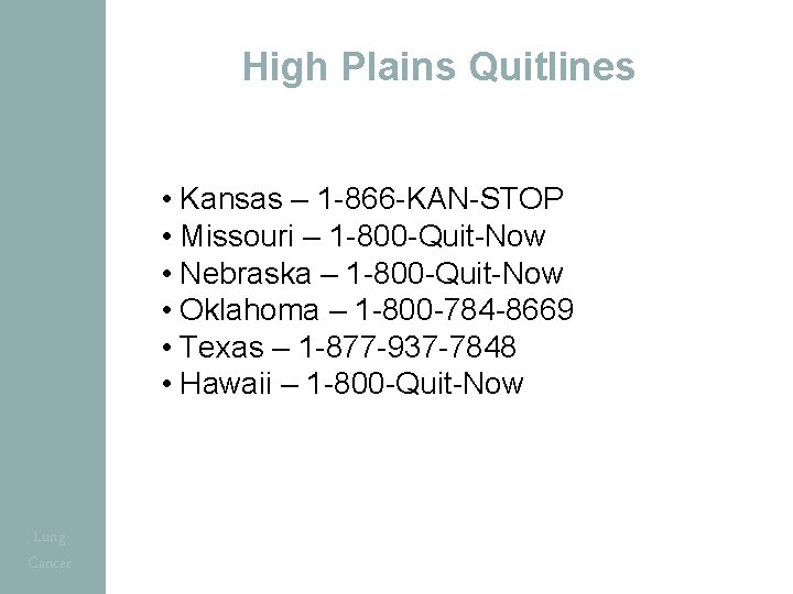 High Plains Quitlines • Kansas – 1 -866 -KAN-STOP • Missouri – 1 -800