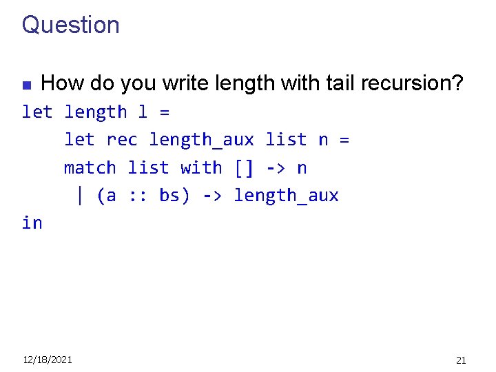 Question n How do you write length with tail recursion? let length l =