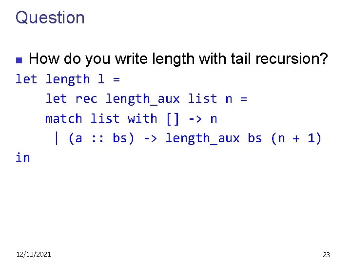 Question n How do you write length with tail recursion? let length l =