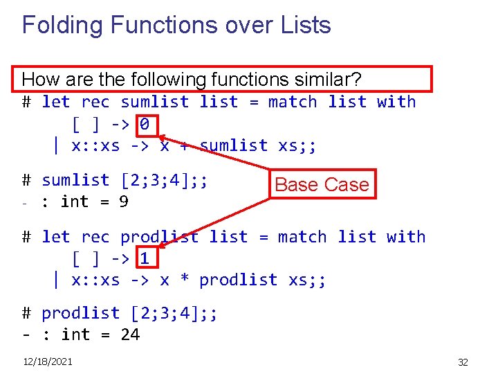 Folding Functions over Lists How are the following functions similar? # let rec sumlist