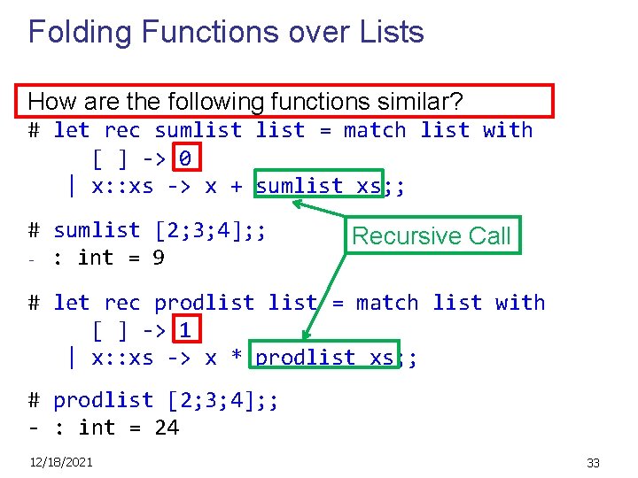 Folding Functions over Lists How are the following functions similar? # let rec sumlist