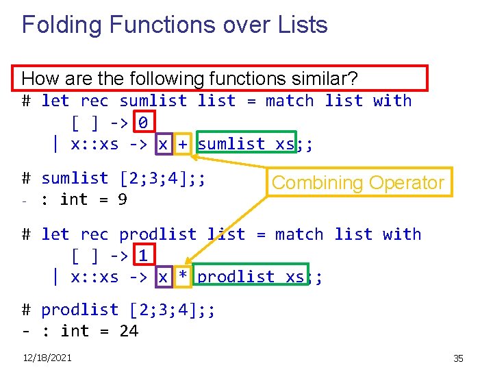 Folding Functions over Lists How are the following functions similar? # let rec sumlist