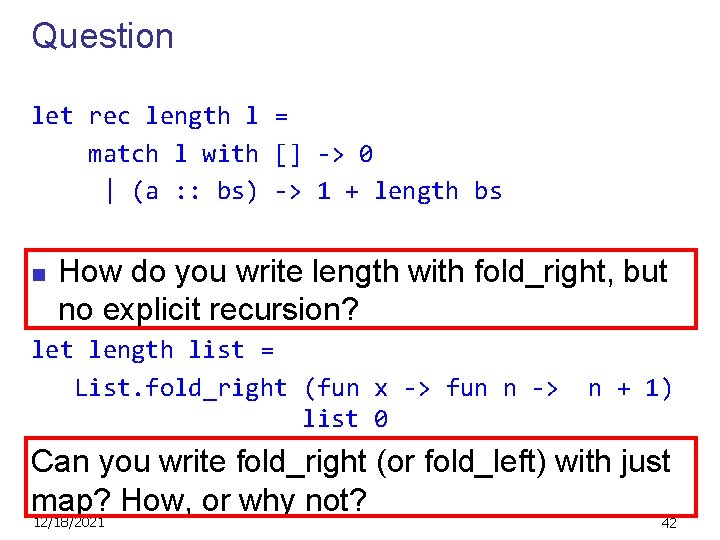 Question let rec length l = match l with [] -> 0 | (a