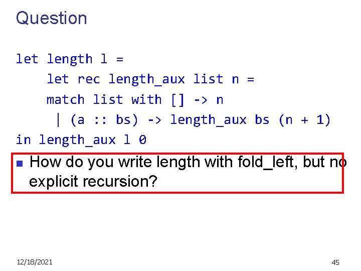 Question let length l = let rec length_aux list n = match list with