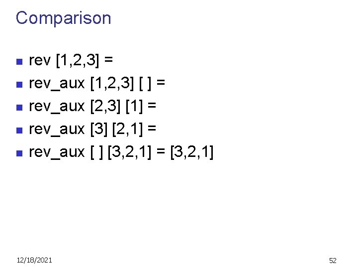 Comparison n n rev [1, 2, 3] = rev_aux [1, 2, 3] [ ]