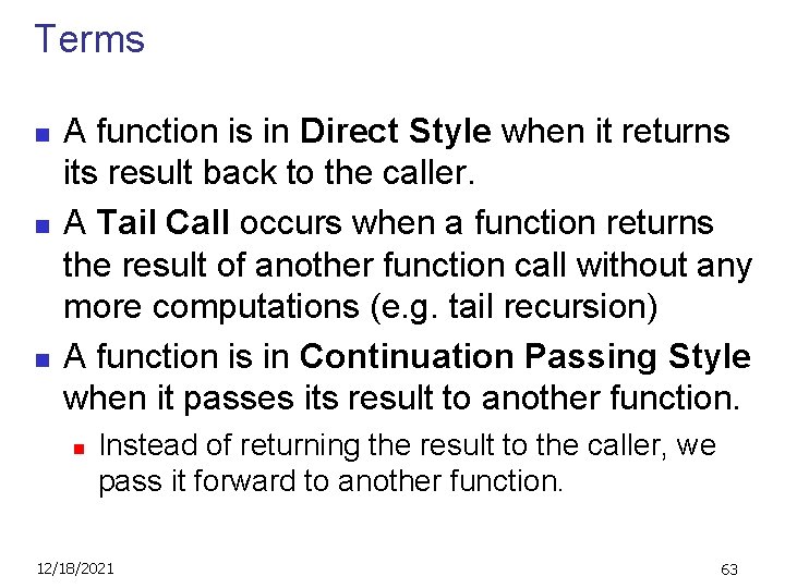 Terms n n n A function is in Direct Style when it returns its