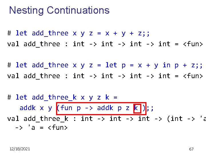 Nesting Continuations # let add_three x y z = x + y + z;