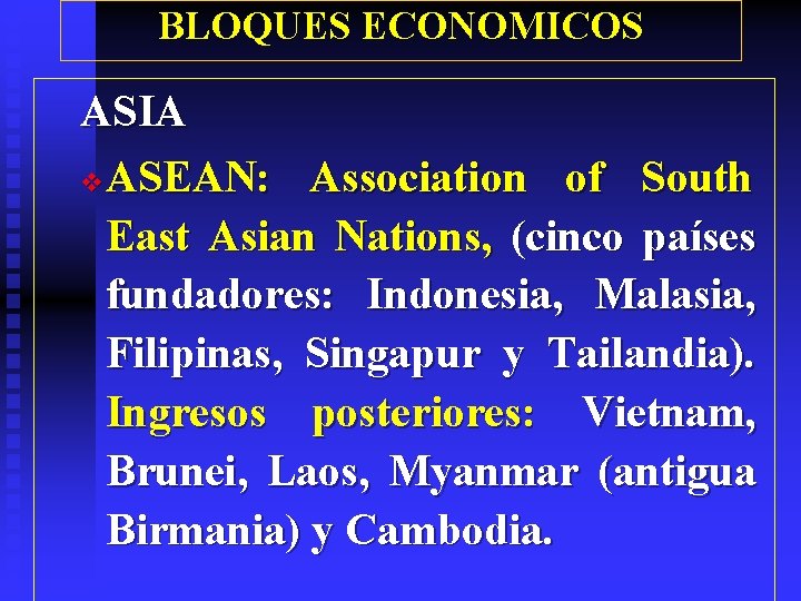 BLOQUES ECONOMICOS ASIA v. ASEAN: Association of South East Asian Nations, (cinco países fundadores: