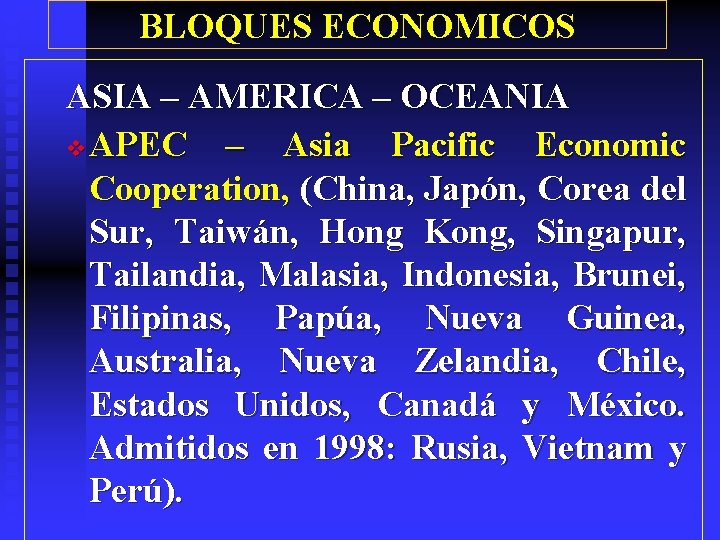 BLOQUES ECONOMICOS ASIA – AMERICA – OCEANIA v APEC – Asia Pacific Economic Cooperation,