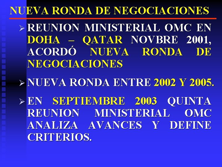 NUEVA RONDA DE NEGOCIACIONES Ø REUNION MINISTERIAL OMC EN DOHA – QATAR NOVBRE 2001,