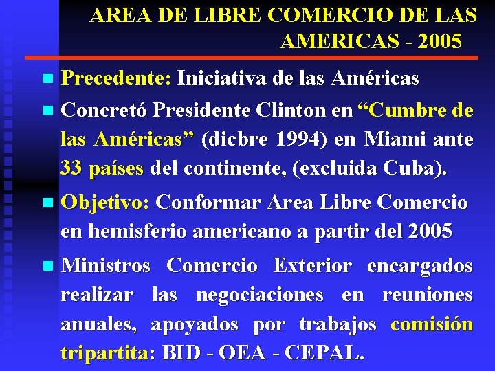 AREA DE LIBRE COMERCIO DE LAS AMERICAS - 2005 Precedente: Iniciativa de las Américas