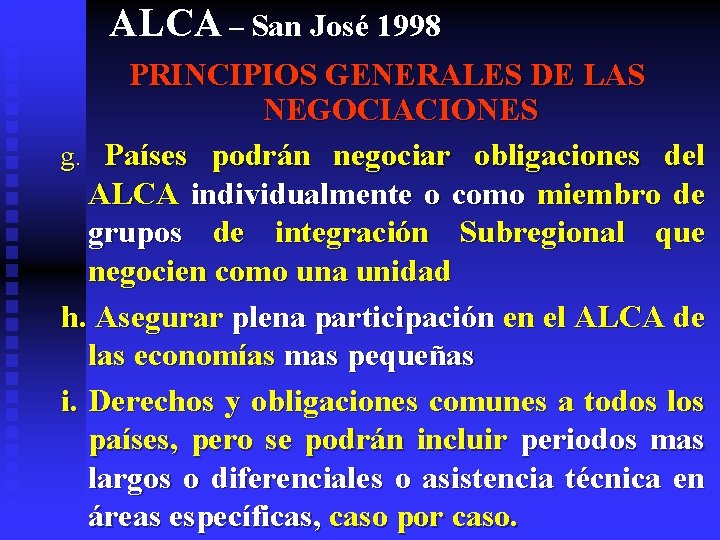 ALCA – San José 1998 PRINCIPIOS GENERALES DE LAS NEGOCIACIONES g. Países podrán negociar