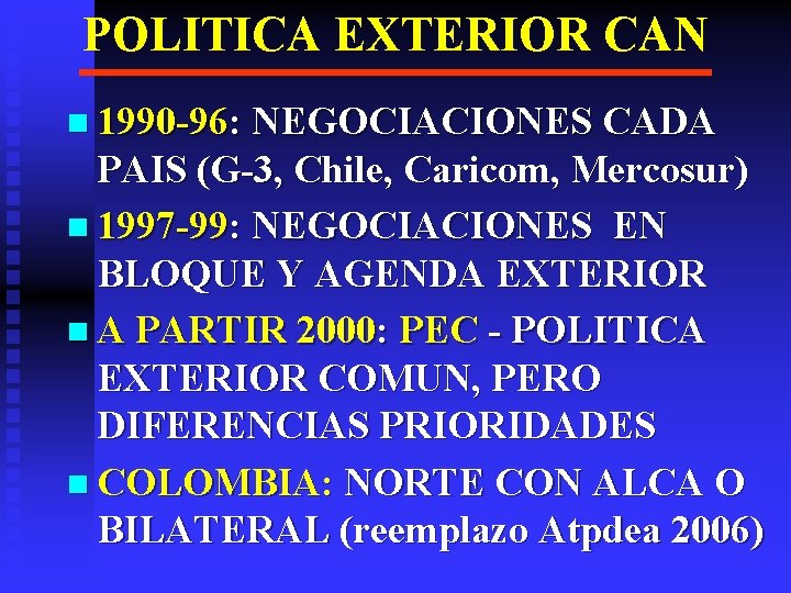 POLITICA EXTERIOR CAN n 1990 -96: NEGOCIACIONES CADA PAIS (G-3, Chile, Caricom, Mercosur) n