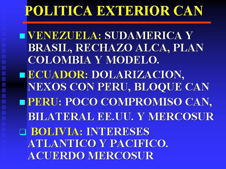 POLITICA EXTERIOR CAN n VENEZUELA: SUDAMERICA Y BRASIL, RECHAZO ALCA, PLAN COLOMBIA Y MODELO.