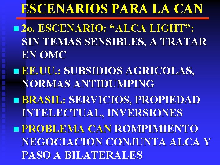 ESCENARIOS PARA LA CAN n 2 o. ESCENARIO: “ALCA LIGHT”: SIN TEMAS SENSIBLES, A