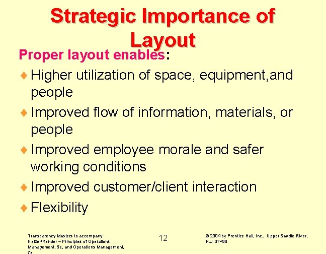 Strategic Importance of Layout Proper layout enables: ¨ Higher utilization of space, equipment, and Strategic Importance of Layout Proper layout enables: ¨ Higher utilization of space, equipment, and