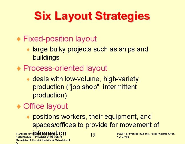 Six Layout Strategies ¨ Fixed-position layout ¨ large bulky projects such as ships and Six Layout Strategies ¨ Fixed-position layout ¨ large bulky projects such as ships and