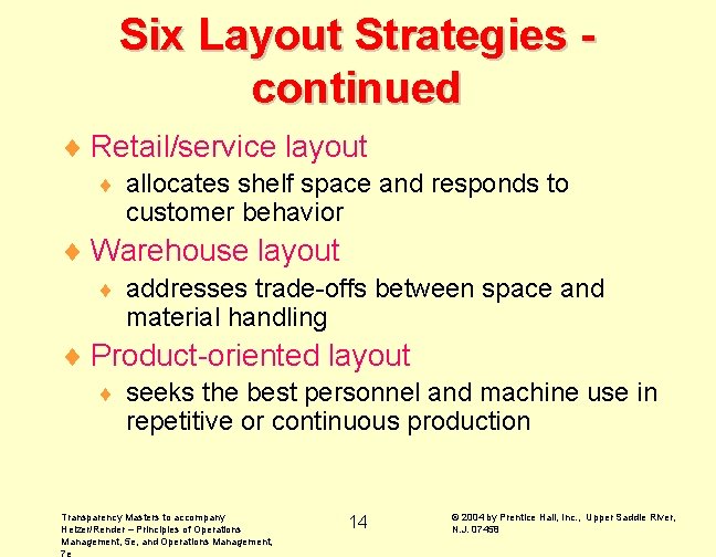 Six Layout Strategies continued ¨ Retail/service layout ¨ allocates shelf space and responds to Six Layout Strategies continued ¨ Retail/service layout ¨ allocates shelf space and responds to
