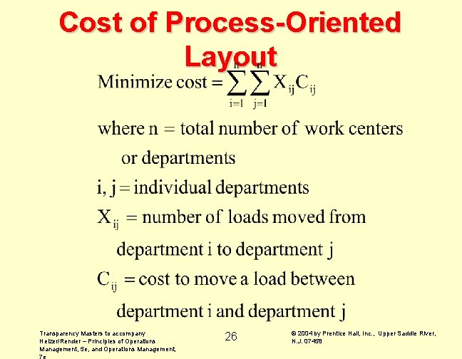 Cost of Process-Oriented Layout Transparency Masters to accompany Heizer/Render – Principles of Operations Management, Cost of Process-Oriented Layout Transparency Masters to accompany Heizer/Render – Principles of Operations Management,