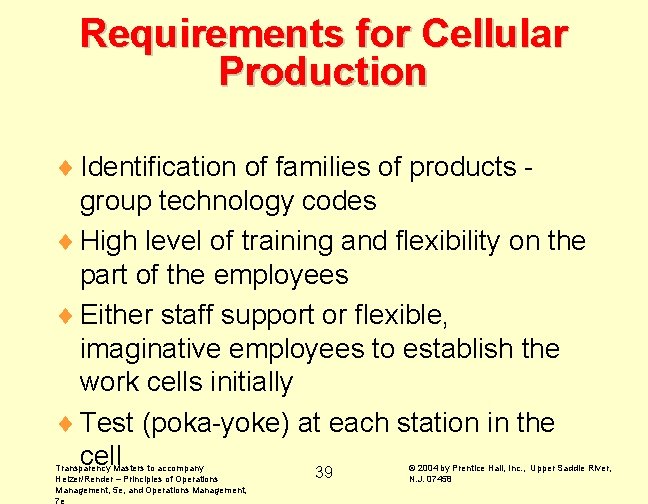 Requirements for Cellular Production ¨ Identification of families of products group technology codes ¨ Requirements for Cellular Production ¨ Identification of families of products group technology codes ¨
