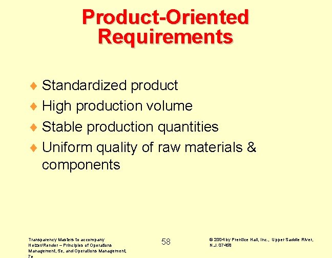 Product-Oriented Requirements ¨ Standardized product ¨ High production volume ¨ Stable production quantities ¨ Product-Oriented Requirements ¨ Standardized product ¨ High production volume ¨ Stable production quantities ¨