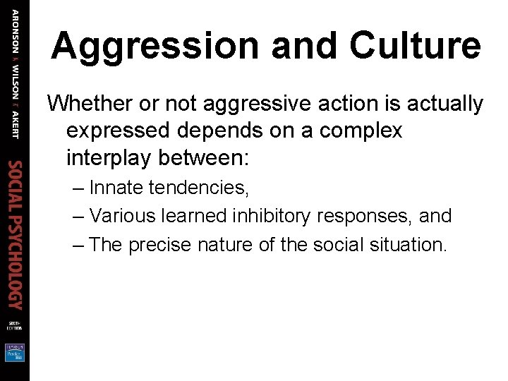 Aggression and Culture Whether or not aggressive action is actually expressed depends on a