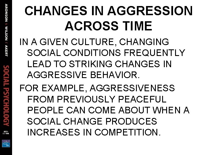 CHANGES IN AGGRESSION ACROSS TIME IN A GIVEN CULTURE, CHANGING SOCIAL CONDITIONS FREQUENTLY LEAD