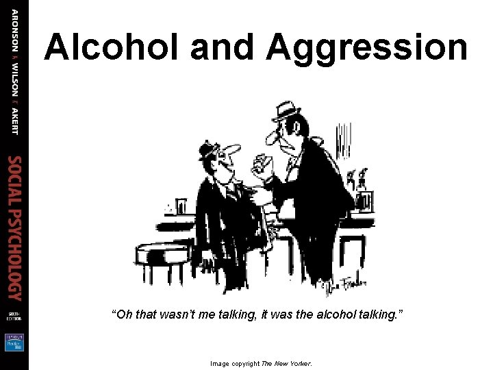 Alcohol and Aggression “Oh that wasn’t me talking, it was the alcohol talking. ”