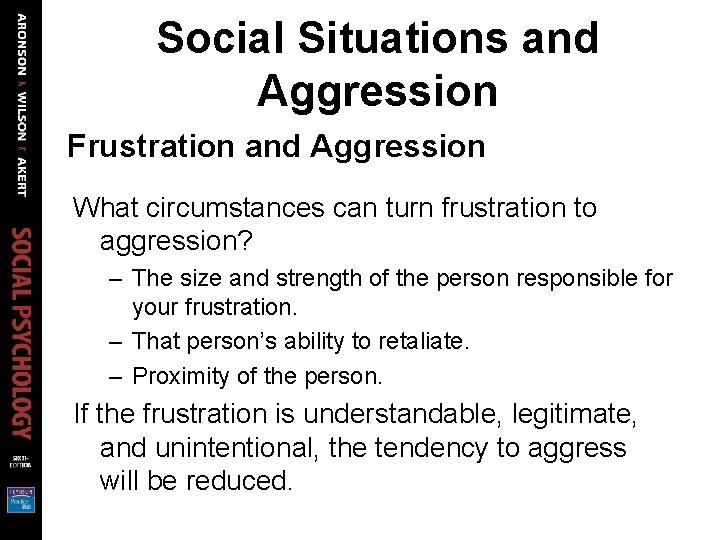 Social Situations and Aggression Frustration and Aggression What circumstances can turn frustration to aggression?