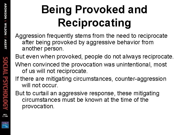 Being Provoked and Reciprocating Aggression frequently stems from the need to reciprocate after being