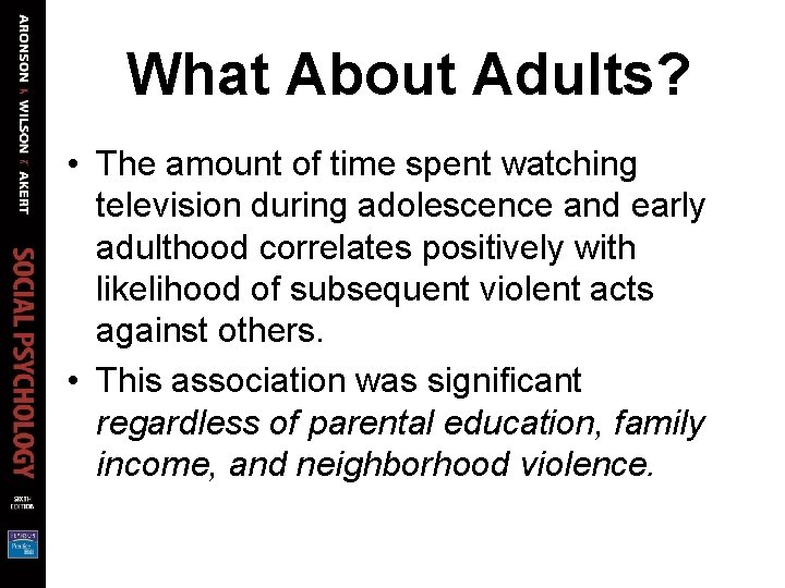 What About Adults? • The amount of time spent watching television during adolescence and