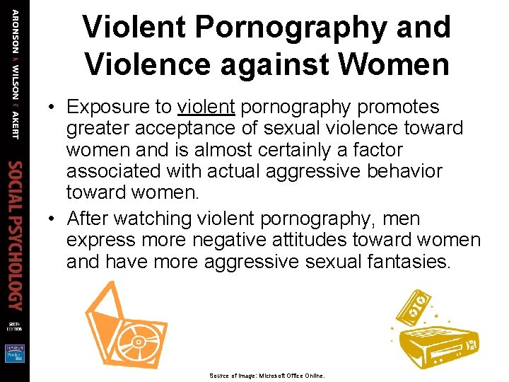 Violent Pornography and Violence against Women • Exposure to violent pornography promotes greater acceptance