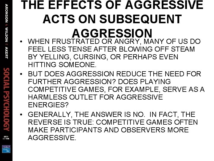 THE EFFECTS OF AGGRESSIVE ACTS ON SUBSEQUENT AGGRESSION • WHEN FRUSTRATED OR ANGRY, MANY