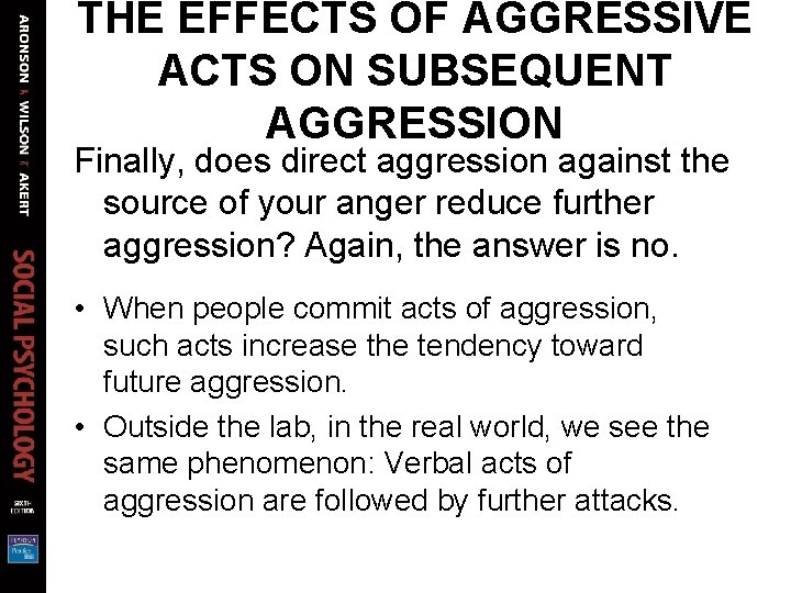 THE EFFECTS OF AGGRESSIVE ACTS ON SUBSEQUENT AGGRESSION Finally, does direct aggression against the