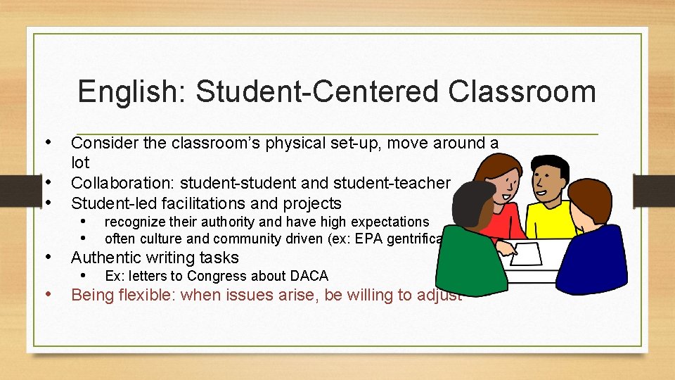 English: Student-Centered Classroom • • • Consider the classroom’s physical set-up, move around a