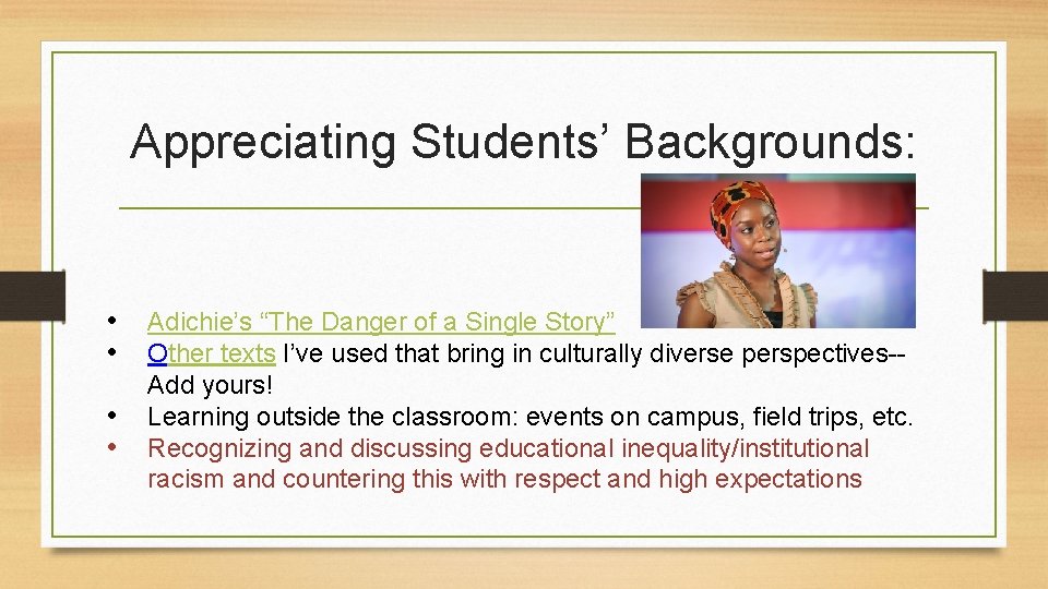 Appreciating Students’ Backgrounds: • • Adichie’s “The Danger of a Single Story” Other texts