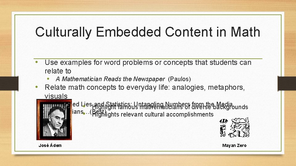 Culturally Embedded Content in Math • Use examples for word problems or concepts that