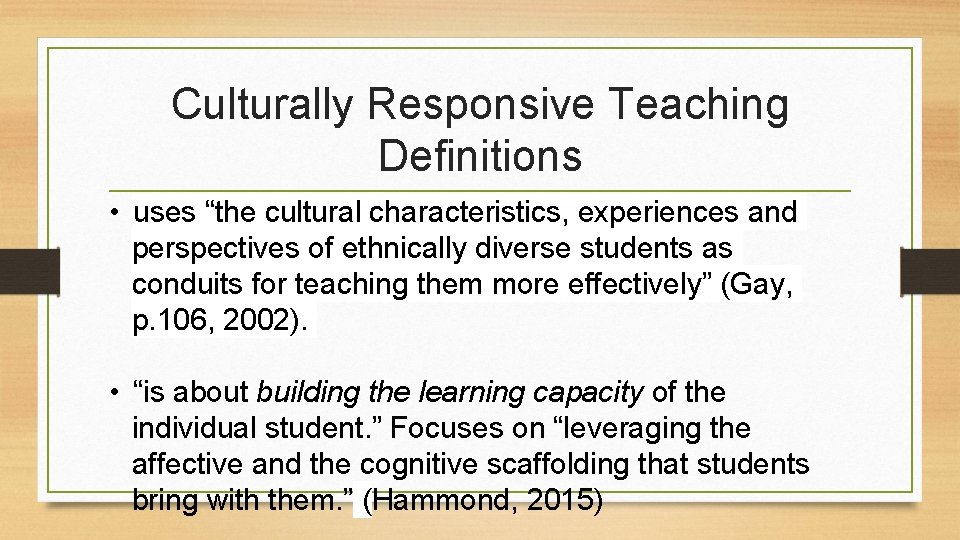 Culturally Responsive Teaching Definitions • uses “the cultural characteristics, experiences and perspectives of ethnically