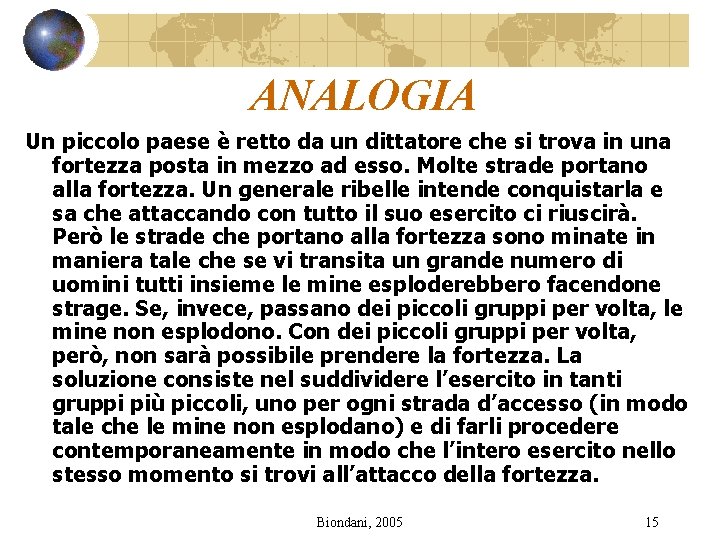 ANALOGIA Un piccolo paese è retto da un dittatore che si trova in una