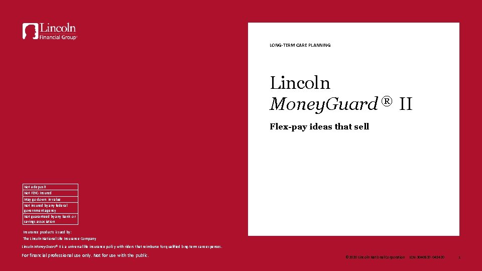 LONG-TERM CARE PLANNING Lincoln Money. Guard ® II Flex-pay ideas that sell Not a