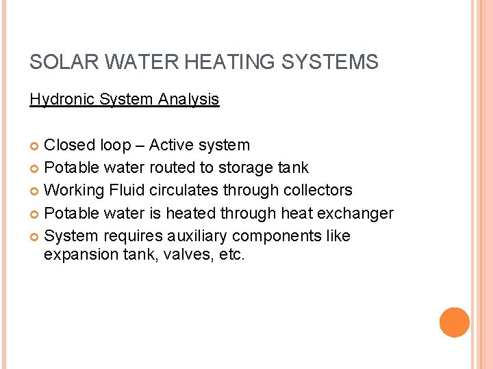 SOLAR WATER HEATING SYSTEMS Hydronic System Analysis Closed loop – Active system Potable water