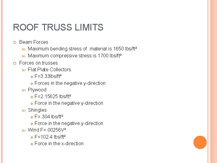 ROOF TRUSS LIMITS Beam Forces Maximum bending stress of material is 1650 lbs/ft² Maximum