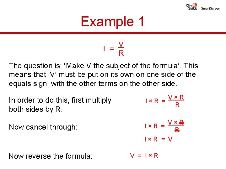 Example 1 I = V R The question is: ‘Make V the subject of Example 1 I = V R The question is: ‘Make V the subject of