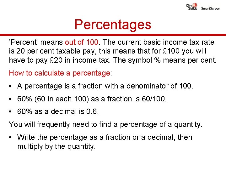 Percentages ‘Percent’ means out of 100. The current basic income tax rate is 20 Percentages ‘Percent’ means out of 100. The current basic income tax rate is 20
