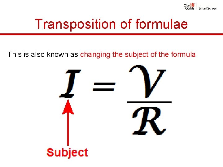 Transposition of formulae This is also known as changing the subject of the formula. Transposition of formulae This is also known as changing the subject of the formula.