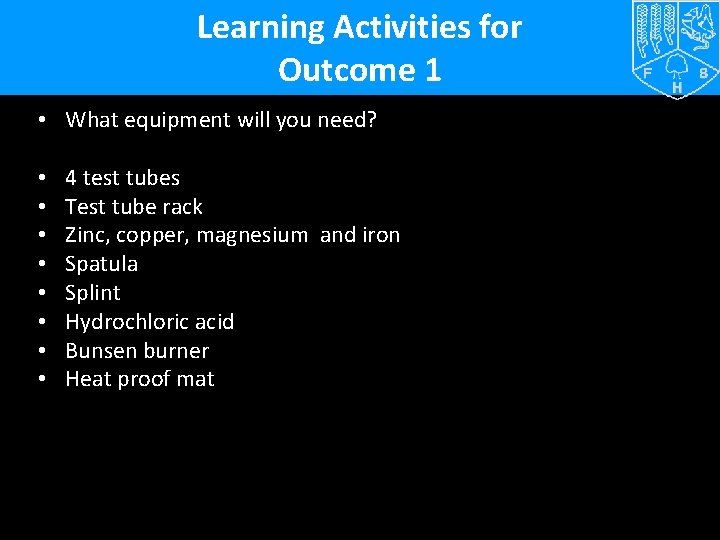 Learning Activities for Outcome 1 • What equipment will you need? • • 4