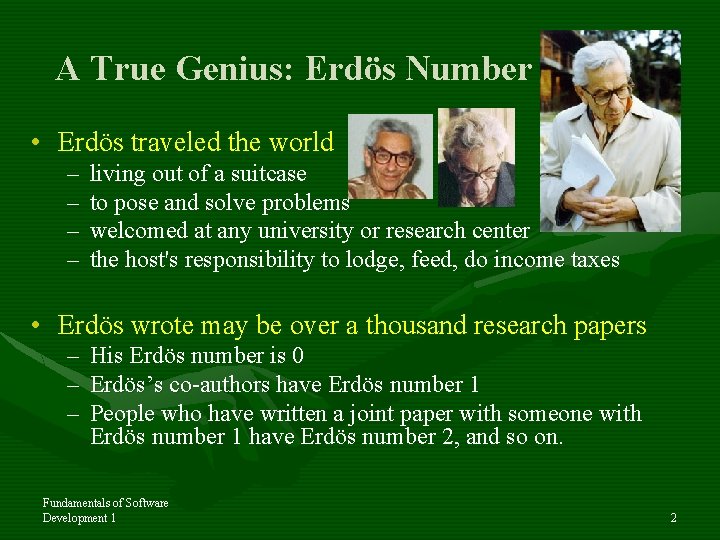 A True Genius: Erdös Number • Erdös traveled the world – – living out