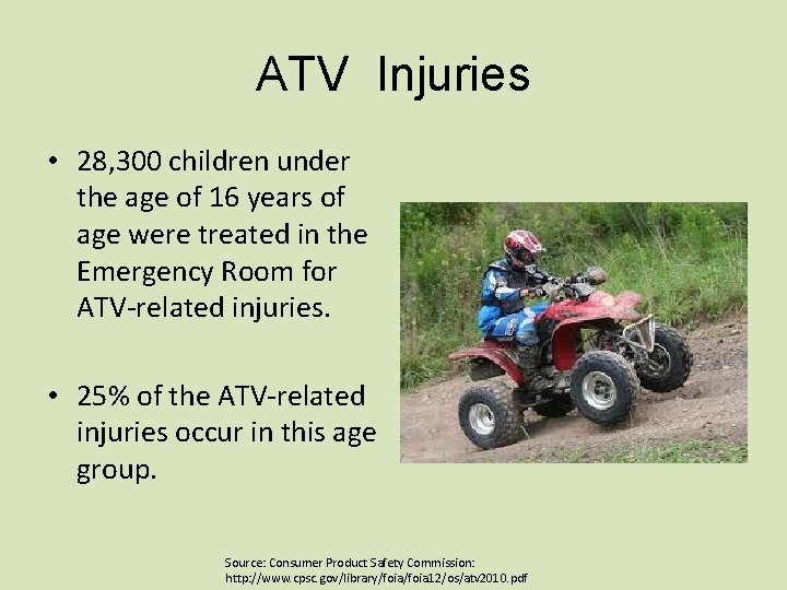 ATV Injuries • 28, 300 children under the age of 16 years of age