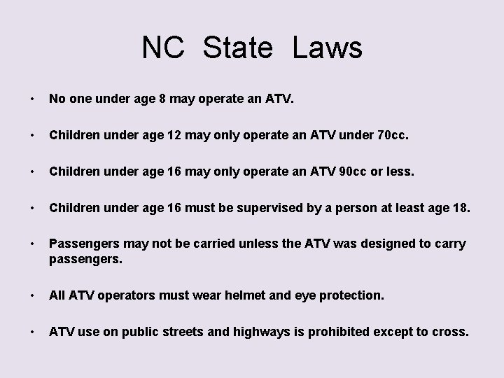 NC State Laws • No one under age 8 may operate an ATV. •
